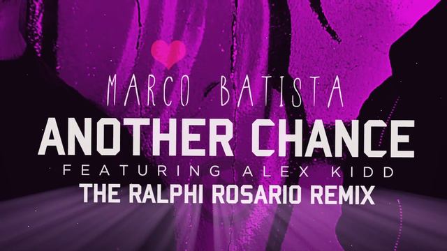 Another Chance (Ralphi Rosario Mix) - Marco Batista Feat. Alex Kidd смотреть онлайн