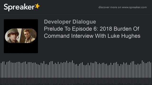 Prelude To Episode 6: A Bold WW2 Game that Combines Strategy & RPG With Luke Hughes смотреть онлайн