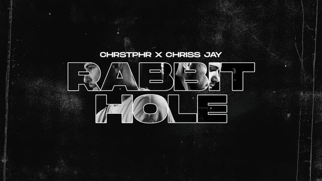 CHRSTPHR X Chriss Jay - Rabbit Hole