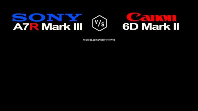SONY Alpha A7R III vs Canon EOS 6D Mark II смотреть онлайн