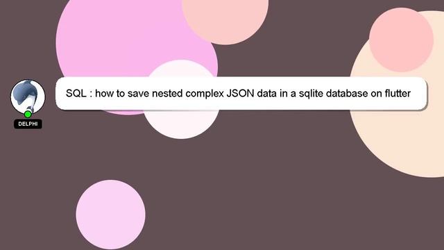 SQL : how to save nested complex JSON data in a sqlite database on flutter смотреть онлайн