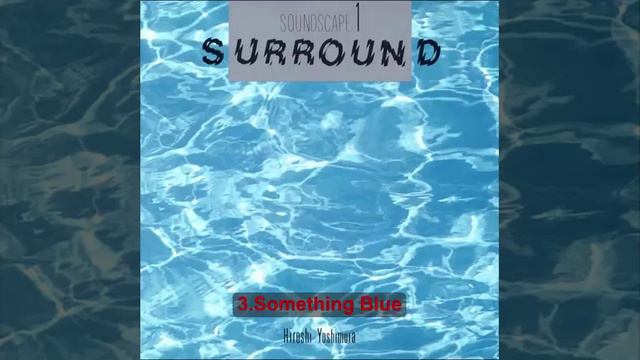 Hiroshi Yoshimura Soundscape 1 Surround(1986)