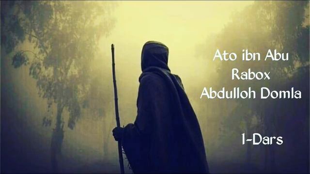 Abdulloh Domla - ATO IBN ABU RABOX | 1-Dars