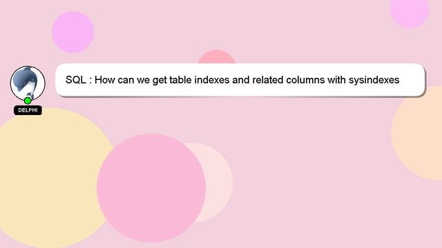 SQL : How can we get table indexes and related columns with sysindexes table in SQL Server? смотреть онлайн
