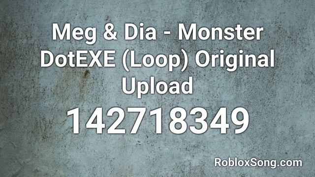 Meg & Dia - Monster DotEXE (Loop) Original Upload Roblox ID - Roblox Music Code смотреть онлайн