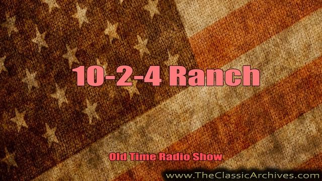 10 2 4 Ranch 430224 173 'Ne Ha Nee' 2nd Song 'Love in a Song', Old Time Radio смотреть онлайн