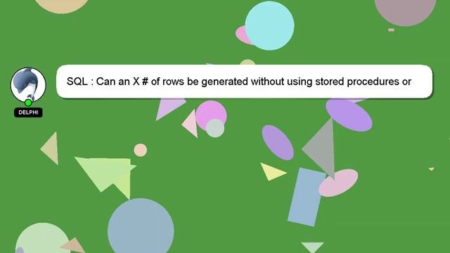 SQL : Can an X # of rows be generated without using stored procedures or functions? смотреть онлайн