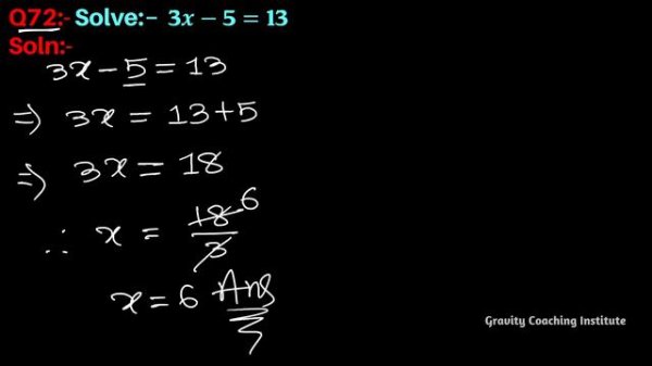 Q72 | Solve 3x-5=13 | 3 x - 5 = 13 | 3 x minus 5 equal to 13