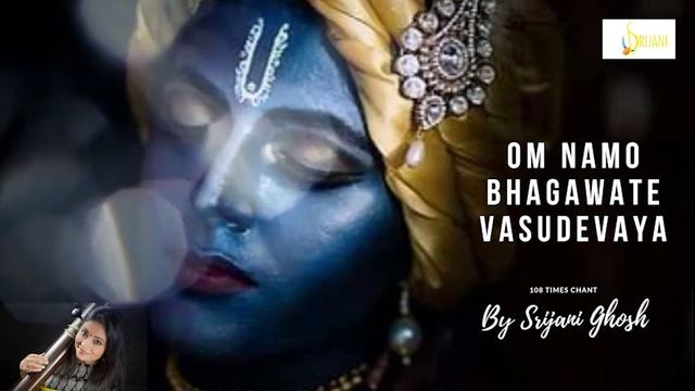 Om Namo Bhagawate Vasudevaya - 108 times chant of Maha Mantra by Srijani Ghosh for Meditation смотреть онлайн