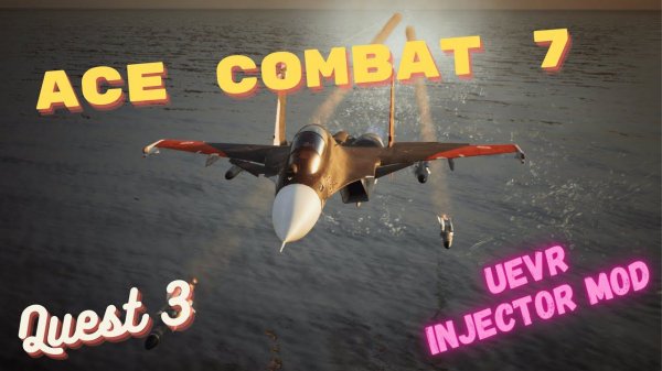 ACE COMBAT 7 ЛУЧШИЙ опыт VR в  За всю историю! - Благодаря моду  Praydog UEVR Injector!