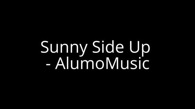 Sunny Side Up - AlumoMusic смотреть онлайн