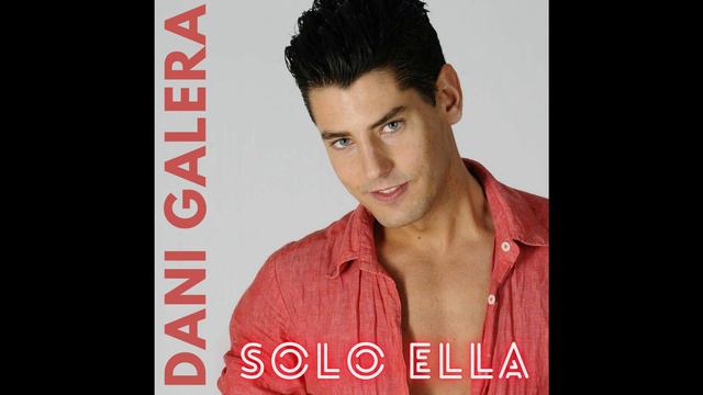 Dani Galera - SOLO ELLA (( Music Oficial )) смотреть онлайн