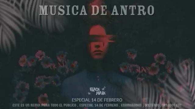 MUSICA DE ANTRO , ESPECIAL 14 DE FEBRERO 2023 смотреть онлайн