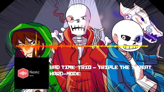 [Undertale AU Bad Time Trio HARD-MODE] "Triple The Threat" NEONZ Remix смотреть онлайн