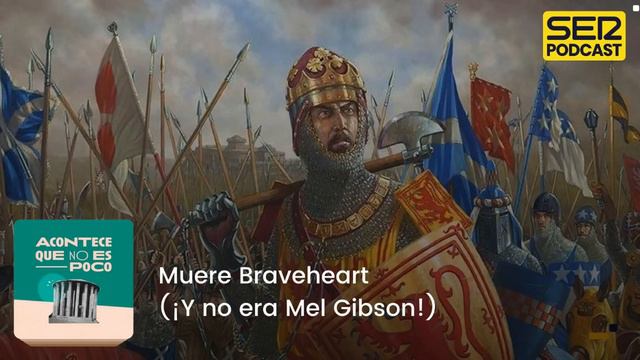 Acontece que no es poco | Muere Braveheart (¡Y no era Mel Gibson!) смотреть онлайн