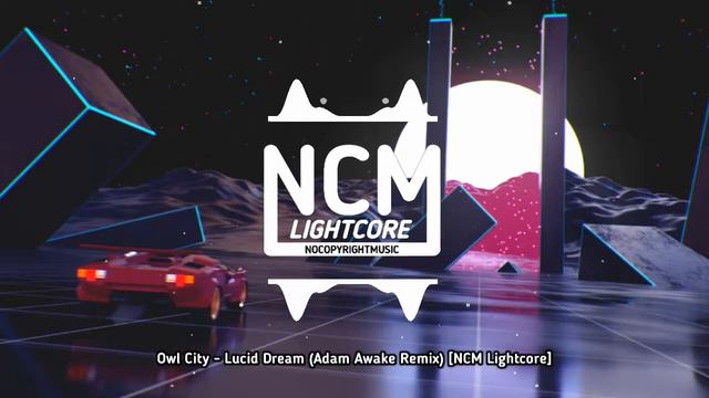 Owl City - Lucid Dream (Adam Awake Remix) [NCM Lightcore] смотреть онлайн