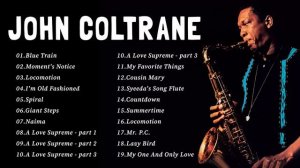 The Best of John Coltrane - John Coltrane Greatest Hits - John Coltrane Full Album