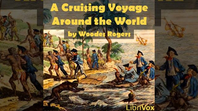 A Cruising Voyage Around the World by Woodes ROGERS read by Various Part 2/3 | Full Audio Book смотреть онлайн
