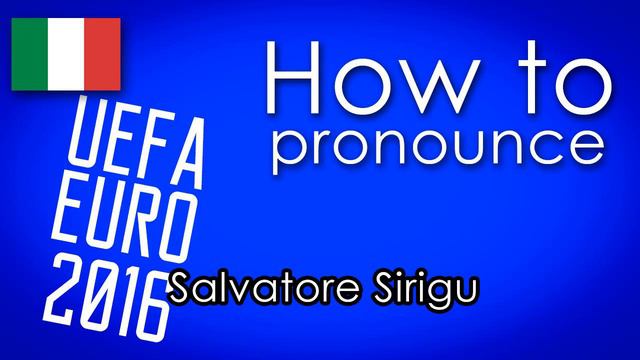 come si pronuncia [How to pronounce]- SALVATORE SIRIGU UEFA EURO 2016 смотреть онлайн