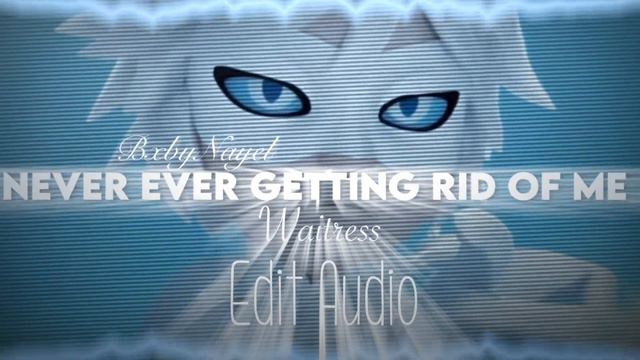 Never Ever Getting Rid Of Me Waitress Edit Audio смотреть онлайн