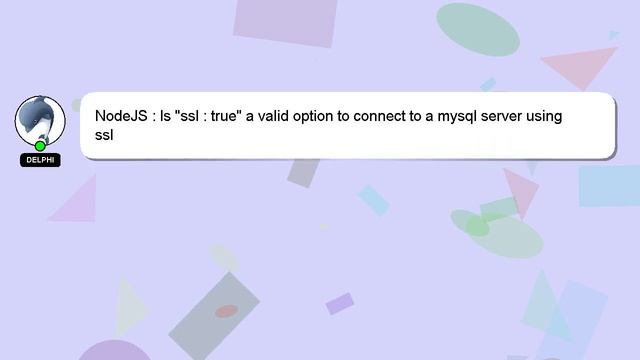 NodeJS : Is "ssl : true" a valid option to connect to a mysql server using ssl смотреть онлайн