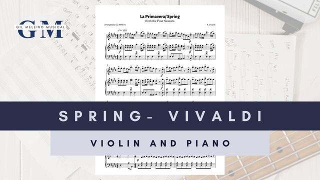 SPRING/ LA PRIMAVERA (VIOLIN AND PIANO) | ARRANGED BY GIL MELIRO смотреть онлайн