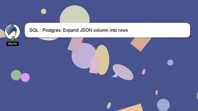 SQL : Postgres: Expand JSON column into rows смотреть онлайн