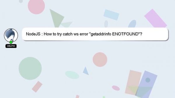 NodeJS : How to try catch ws error "getaddrinfo ENOTFOUND"?