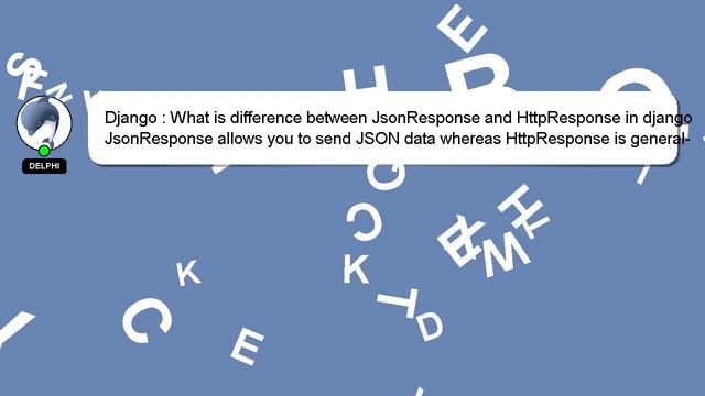 Django : What is difference between JsonResponse and HttpResponse in django смотреть онлайн