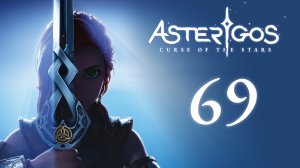 Asterigos: Curse of the Stars - Call of the Paragons: Эврий - Прохождение игры на русском [#69] | PC