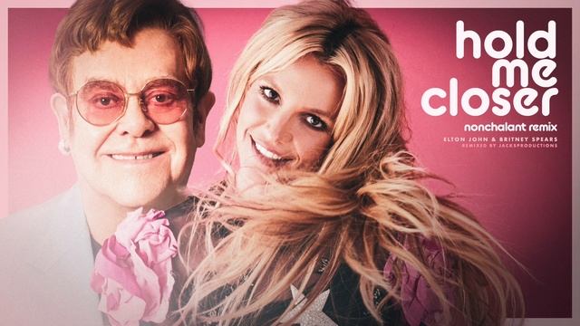 Elton John & Britney Spears - Hold Me Closer (Nonchalant Remix) смотреть онлайн