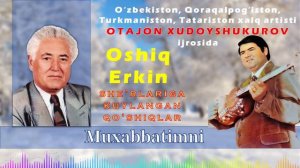 Otajon Xudoyshukurov. Muhabbatimni.    Отажон Худойшукуров. Муҳаббатимни.