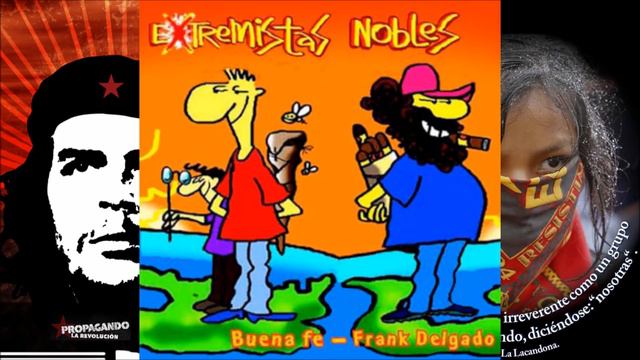 Buena Fe y Frank Delgado Extremistas nobles 2010 Disco completo смотреть онлайн