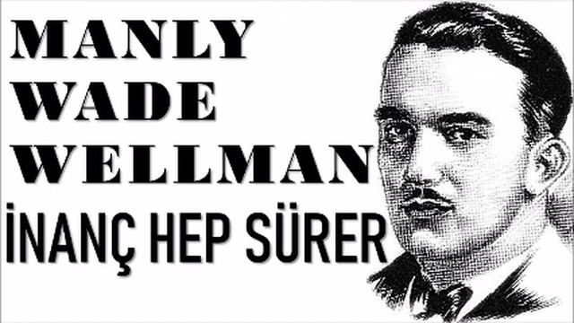 "İnanç Hep Sürer" Manly Wade Wellman sesli öykü tek parça Akın ALTAN смотреть онлайн