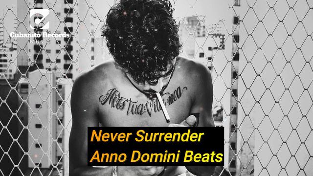 Anno Domini Beats - Never Surrender Type Rap Beat 2022 | Cubanito Records Type Beat No Copyright смотреть онлайн