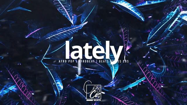 Afropop Instrumental 2020 | Lately | Beats by COS COS смотреть онлайн