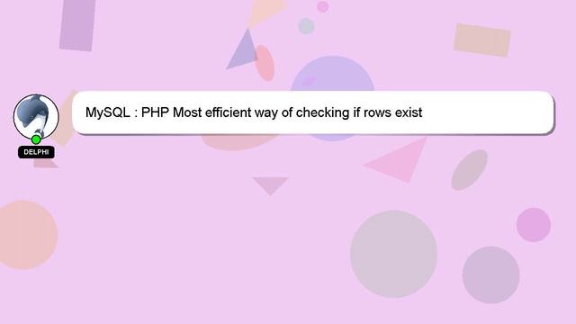 MySQL : PHP Most efficient way of checking if rows exist смотреть онлайн
