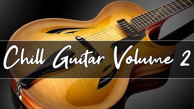 Chill Out Lounge Music | Smooth Jazz Guitar Compilation | Volume 2