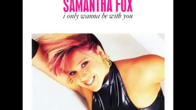 Samantha Fox / i only wanna be with you (extended version) смотреть онлайн