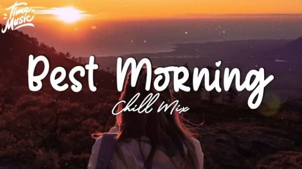 Best English Songs 2023 ? Morning Mood Playlist 2023 ? Best Hit Music Playlist