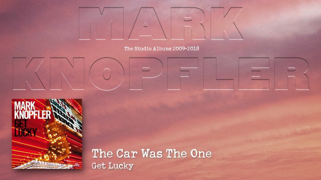 Mark Knopfler - The Car Was The One (The Studio Albums 2009 – 2018) смотреть онлайн