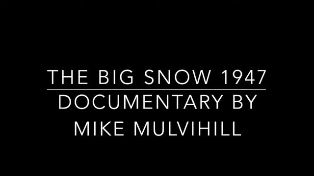 The Big Snow 1947 Documentary Podcast by Mike Mulvihill смотреть онлайн
