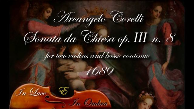 Arcangelo Corelli - Sonata da chiesa op. III n. 8 смотреть онлайн