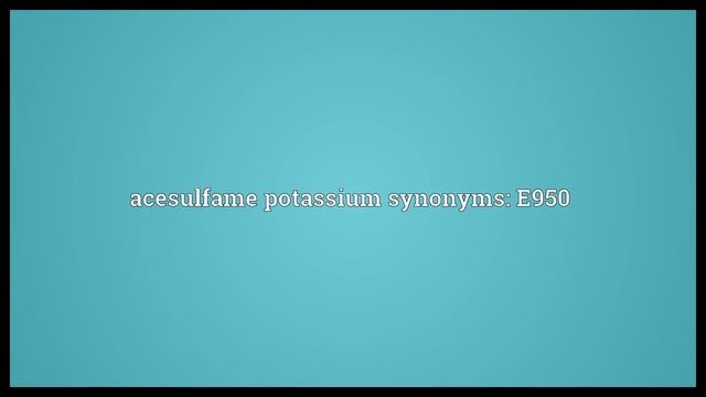 Acesulfame potassium Meaning смотреть онлайн