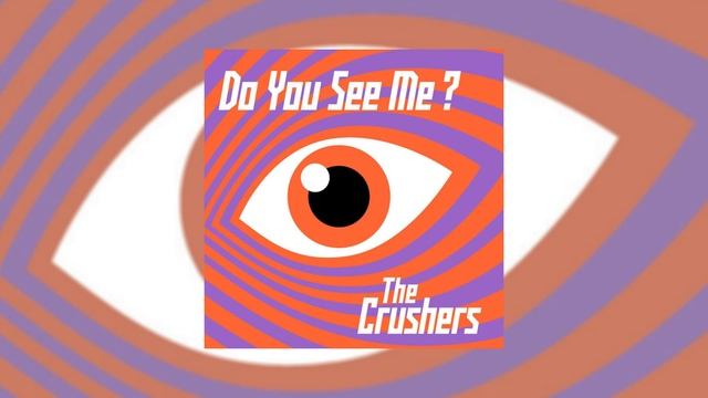 THE CRUSHERS - Do You See Me? (Официальная премьера трека)
