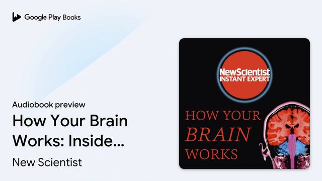 How Your Brain Works: Inside the most… by New Scientist · Audiobook preview смотреть онлайн