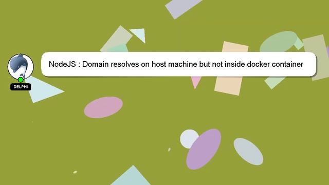 NodeJS : Domain resolves on host machine but not inside docker container смотреть онлайн