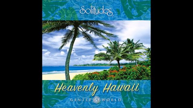 Gentle World: Heavenly Hawaii - Dan Gibson & Guido Luciani смотреть онлайн