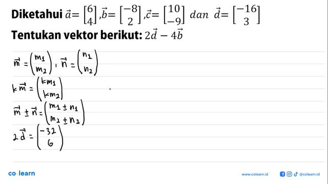 Diketahui a=[6 4], b=[-8 2], c=[10 -9] dan d=[-16 3] Tentukan vektor berikut: 2d-4b смотреть онлайн