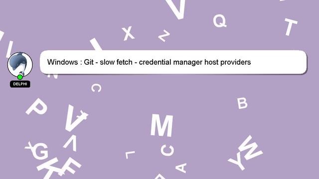 Windows : Git - slow fetch - credential manager host providers смотреть онлайн